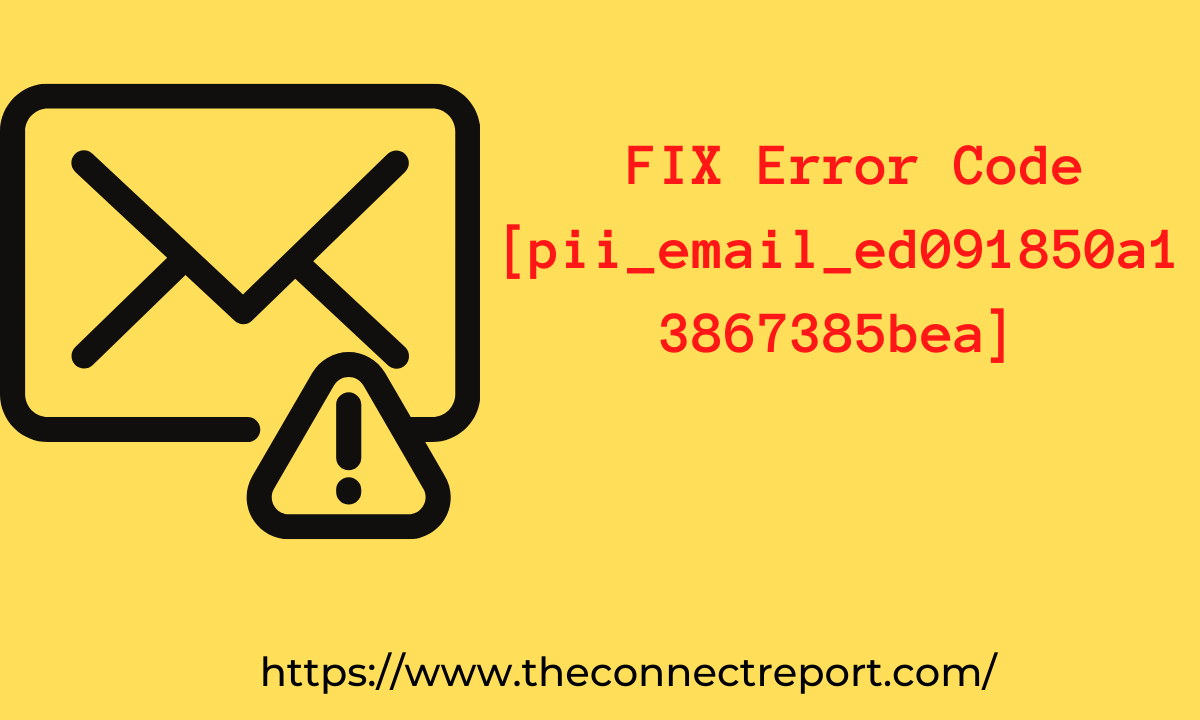 FIX Error Code [pii_email_ed091850a13867385bea]