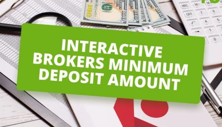 interactive brokers minimum deposit